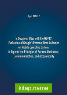 Is Google at Odds with the GDPR? Evaluation of Google’s Personal Data Collection on Mobile Operating Systems in Light of the Principles of Purpose Limitation, Data Minimisation, and Accountability