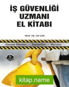 İş Güvenliği Uzmanı El Kitabı 1. Cilt