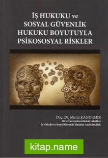 İş Hukuku ve Sosyal Güvenlik Hukuku Boyutuyla Psikososyal Riskler