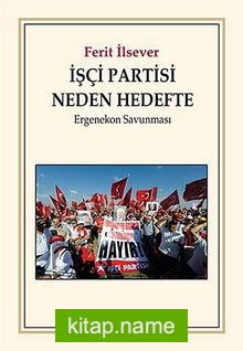 İşçi Partisi Neden Hedefte  Ergenekon Savunması