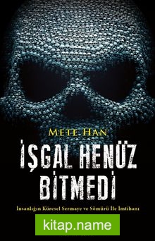 İşgal Henüz Bitmedi  İnsanlığın Küresel Sermaye ve Sömürü İle İmtihanı
