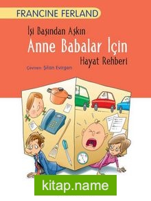 İşi Başından Aşkın Anne Babalar İçin Hayat Rehberi