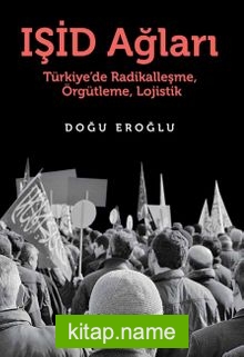 Işid Ağları Türkiye’de Radikalleşme, Örgütleme, Lojistik