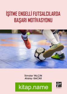 İşitme Engelli Futsalcılarda Başarı Motivasyonu