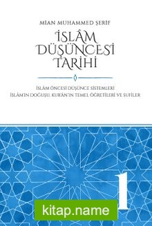 İslam Düşüncesi Tarihi 1 İslam Öncesi Düşünce Sistemleri – İslam’ın Doğuşu, Kur’an’ın Temel Öğretileri ve Sufiler