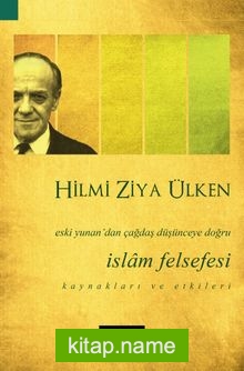 İslam Felsefesi Eski Yunan’dan Çağdaş Düşünceye Doğru