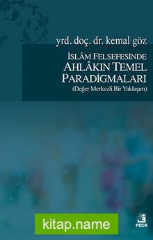 İslam Felsefesinde Ahlakın Temel Paradigmaları (Değer Merkezli Bir Yaklaşım)