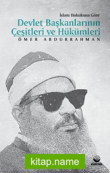 İslam Hukukuna Göre Devlet Başkanlarının Çeşitleri ve Hükümleri