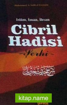 İslam, İman, İhsan Cibril Hadisi Şerhi
