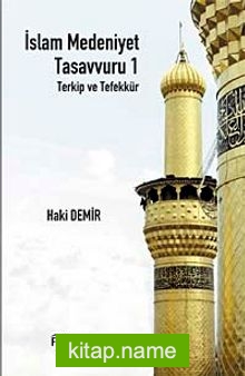 İslam Medeniyet Tasavvuru 1  Terkip ve Tefekkür