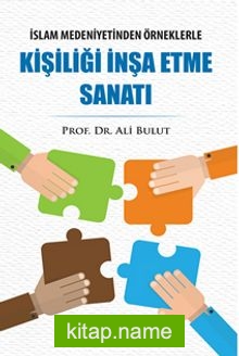 İslam Medeniyetinden Örneklerle Kişiliği İnşa Etme Sanatı