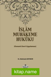 İslam Muhakeme Hukuku  Osmanlı Devri Uygulaması