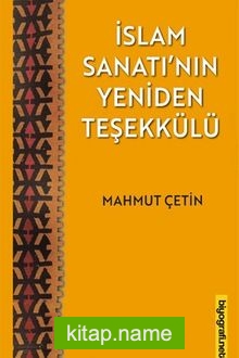 İslam Sanatı’nın Yeniden Teşekkülü