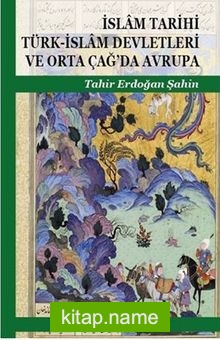 İslam Tarihi Türk-İslam Devletleri Ve Orta Çağ’da Avrupa