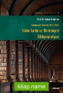 İslam Tarihi ve Medeniyeti Bibliyografyası (Cumhuriyet Dönemi 1923-2014)