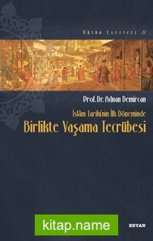 İslam Tarihinin İlk Döneminde Birlikte Yaşama Tecrübesi