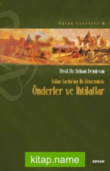 İslam Tarihi’nin İlk Döneminde Önderler ve İhtilafları