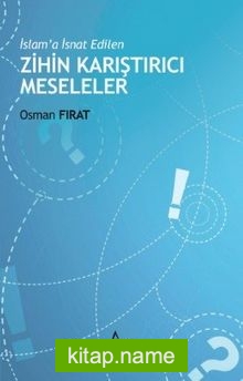 İslam’a İsnat Edilen Zihin Karıştırıcı Meseleler