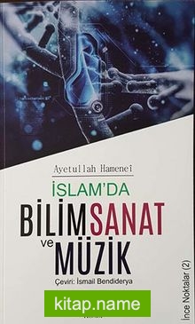 İslamada Bilim Sanat ve Müzik