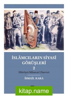 İslamcıların Siyasi Görüşleri 2 Hürriyet Müsavat Uhuvvet