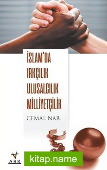 İslam’da Irkçılık Ulusculuk Milliyetçilik