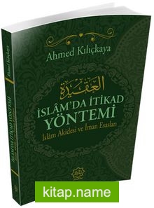 İslamda İtikad Yöntemi, İslam Akidesi ve İman Esasları