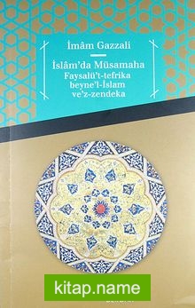 İslam’da Müsamaha  Faysalü’t-Tefrika Beyne’l-İslam Ve’z-Zendeka