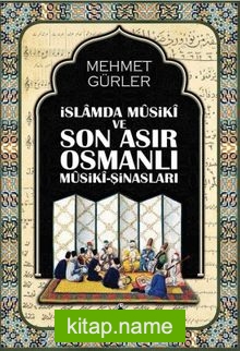 İslamda Musiki ve Son Asır Osmanlı Musiki-Şinasları