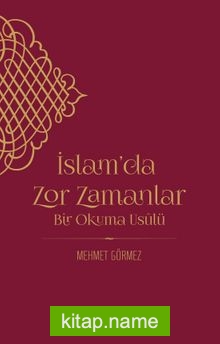 İslam’da Zor Zamanlar Bir Okuma Usulü