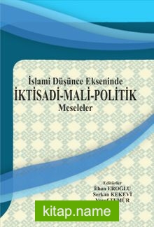 İslami Düşünce Ekseninde  İktisadi-Mali-Politik Meseleler