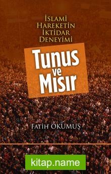 İslami Hareketin İktidar Deneyimi Tunus ve Mısır