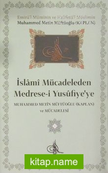 İslami Mücadeleden Medrese-i Yusufiye’ye Muhammed Metin Müftüoğlu ve Mücadelesi