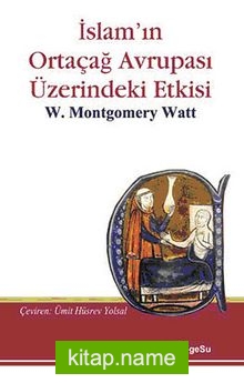 İslam’ın Ortaçağ Avrupası Üzerine Etkisi