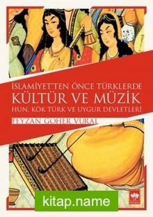 İslamiyet’ten Önce Türklerde Kültür ve Müzik