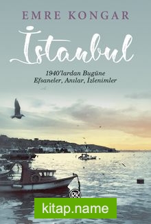 İstanbul 1940’lardan Bugüne Efsaneler, Anılar, İzlenimler