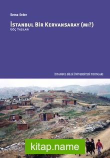 İstanbul Bir Kervansaray mı?  Göç Yazıları