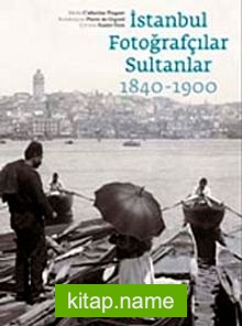 İstanbul Fotoğrafçılar Sultanlar (1840-1900)