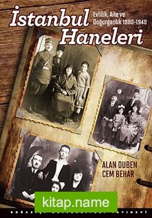 İstanbul Haneleri  Evlilik, Aile ve Doğurganlık 1880-1940