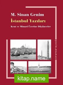 İstanbul Yazıları Kent ve Mimari Üzerine Düşünceler