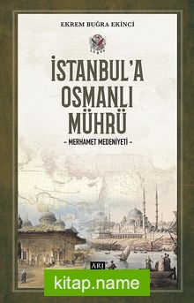 İstanbul’a Osmanlı Mührü  Merhamet Medeniyeti