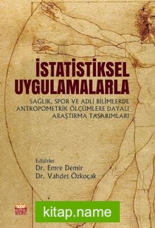 İstatistiksel Uygulamalarla Sağlık, Spor ve Adli Bilimlerde Antropometrik Ölçümlere Dayalı Araştırma Tasarımları