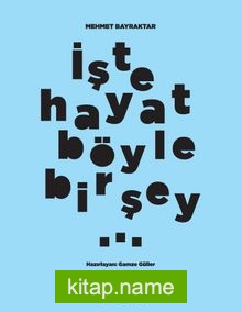 İşte Hayat Böyle Bir Şey