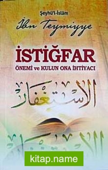 İstiğfar Önemi ve Kulun Ona İhtiyacı