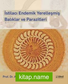 İstilacı Endemik Yerelleşmiş Balıklar ve Parazitleri