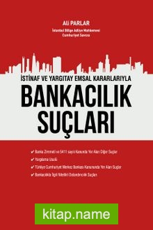 İstinaf ve Yargıtay Emsal Kararlarıyla Bankacılık Suçları