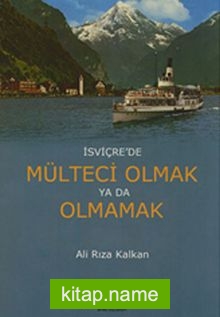 İsviçre’de Mülteci Olmak ya da Olmamak