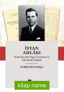 İsyan Ahlakı  Notlu Nurettin Topçu Tercümesi ve Eski Harfli Orijinali