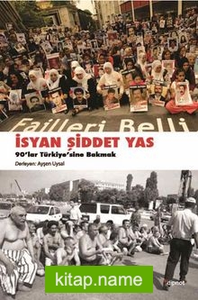 İsyan, Şiddet, Yas 90’lar Türkiye’sine Bakmak