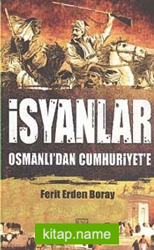 İsyanlar Osmanlı’dan Cumhuriyet’e