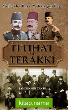 İttihat ve Terakki  Ya Devlet Başa Ya Kuzgun Leşe